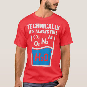 Technically It's Always Full Science Chemistry Sar T-Shirt