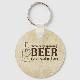 Technically Speaking, Beer is a solution Key Ring