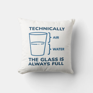 Technically The Glass Is Always Full Cushion