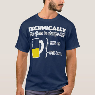 Technically the glass is always full T-Shirt