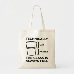 Technically The Glass Is Always Full Tote Bag