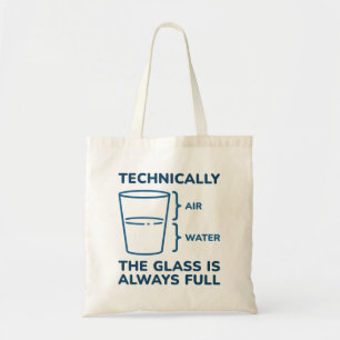 Technically The Glass Is Always Full Tote Bag