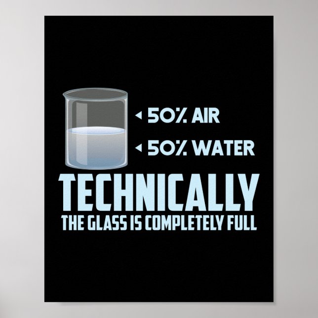 Technically The Glass Is Full Nerd Chemistry Poster (Front)