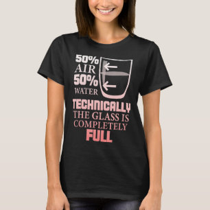 Technically The Glass Is Full Sarcastic Science T-Shirt
