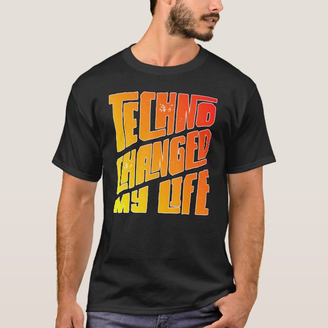 Techno Changed My Life  Hard Dark Acid T-Shirt (Front)