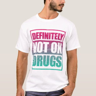 Techno Definitely Not On Drugs T-Shirt