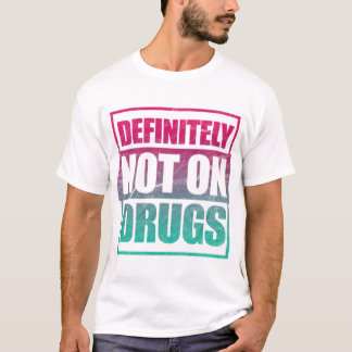 Techno Definitely Not On Drugs T-Shirt