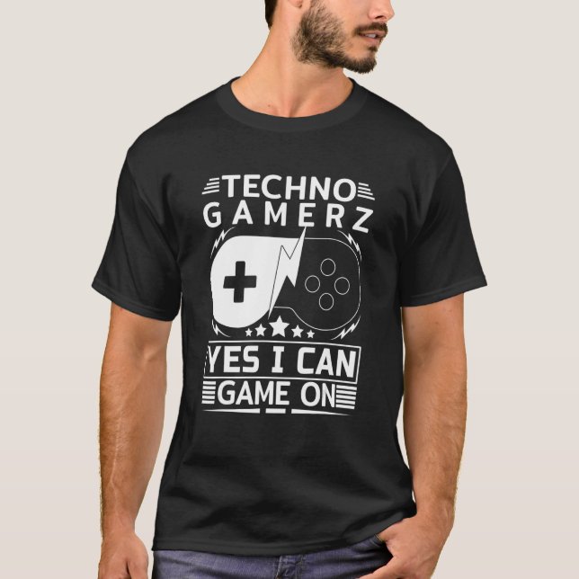 Techno Gamer Game On Yes I Can T-Shirt (Front)