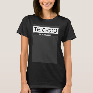 Techno Never Sleeps  Techno Watch Techno Rave Tech T-Shirt