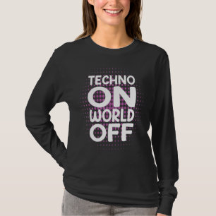 Techno On World Off Rave Edm Dj Party Dance Music T-Shirt