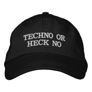 Techno or Heck No Embroidered Hat