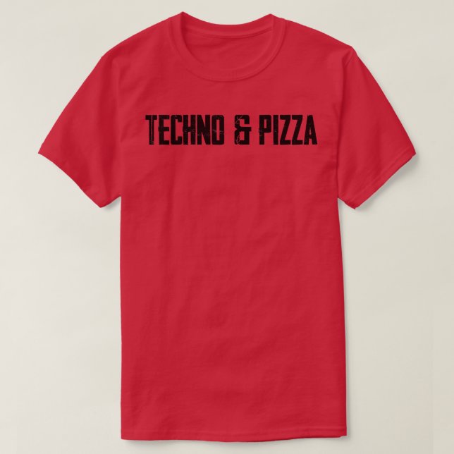 Techno & Pizza  T-Shirt (Design Front)