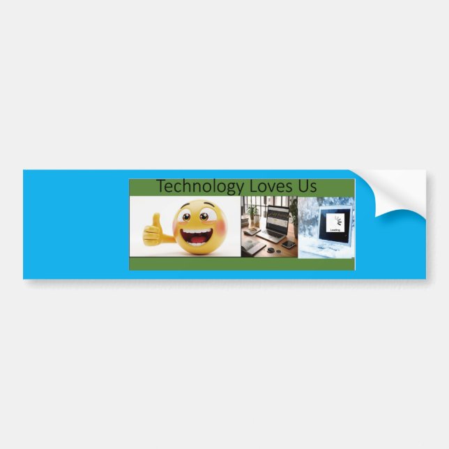 Technology Loves Us Bumper Sticker (Front)