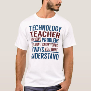 Technology Teacher Solve Problems T-Shirt