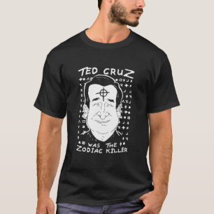 Ted Cruz Zodiac Killer  T-Shirt