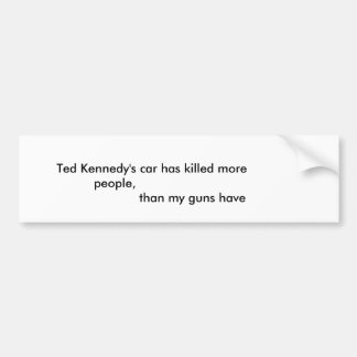 Ted Ke... Bumper Sticker