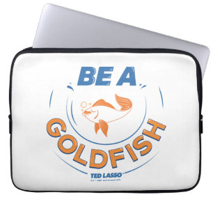 Ted Lasso Be A Goldfish Laptop Sleeve