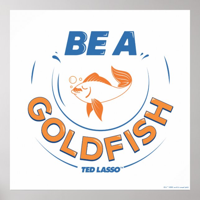 Ted Lasso | Be A Goldfish Poster (Front)