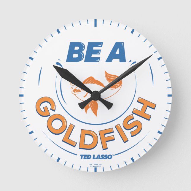 Ted Lasso | Be A Goldfish Round Clock (Front)