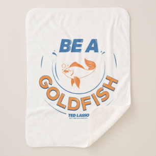 Ted Lasso   Be A Goldfish Sherpa Blanket