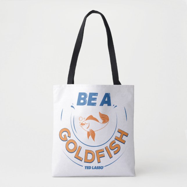Ted Lasso | Be A Goldfish Tote Bag (Front)
