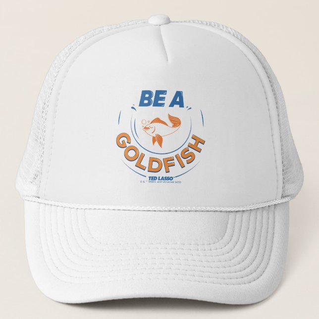 Ted Lasso | Be A Goldfish Trucker Hat (Front)