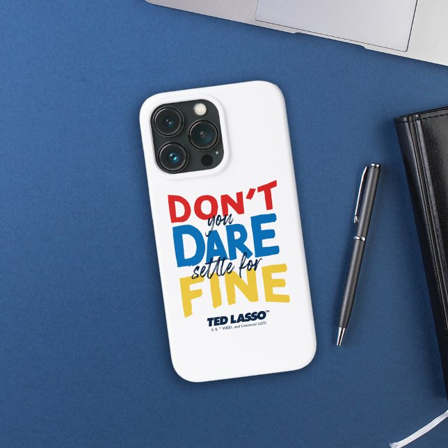Ted Lasso | Don't You Dare Settle For Fine Case-Mate iPhone Case (Creator Uploaded)