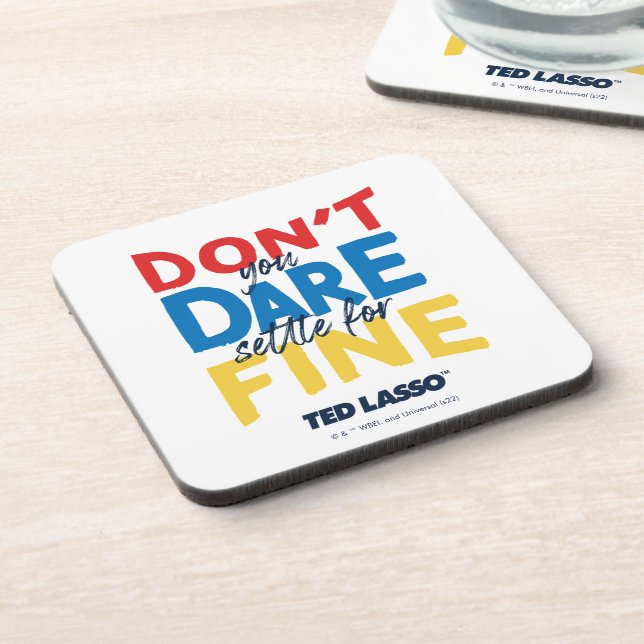 Ted Lasso | Don't You Dare Settle For Fine Coaster (Left Side)
