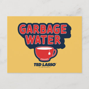 Ted Lasso   Garbage Water Tea Graphic Postcard