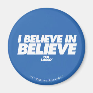 Ted Lasso   I Believe in Believe Magnet