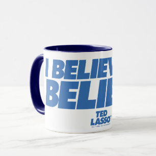 Ted Lasso I Believe in Believe Mug