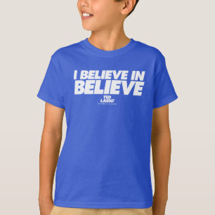 Ted Lasso   I Believe in Believe T-Shirt