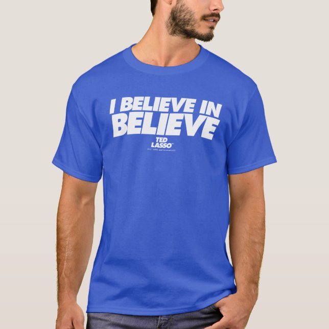 Ted Lasso | I Believe in Believe T-Shirt (Front)