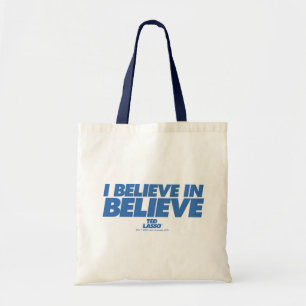 Ted Lasso   I Believe in Believe Tote Bag