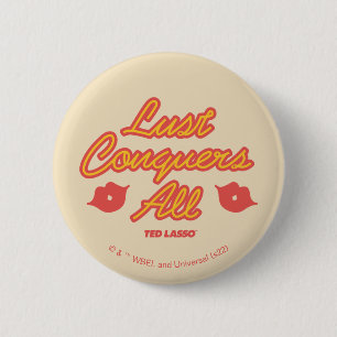 Ted Lasso Lust Conquers All 6 Cm Round Badge
