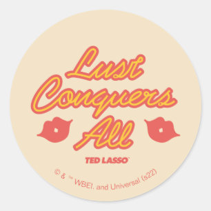 Ted Lasso   Lust Conquers All Classic Round Sticker