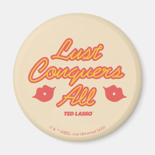 Ted Lasso   Lust Conquers All Magnet