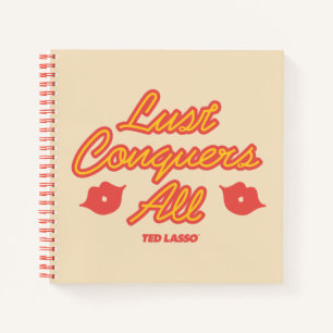 Ted Lasso Lust Conquers All Notebook