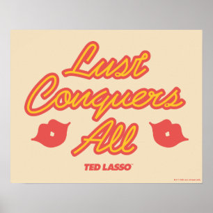 Ted Lasso   Lust Conquers All Poster