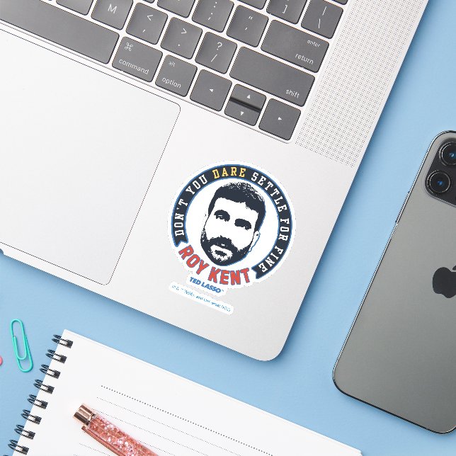 Ted Lasso | Roy Kent Don't You Dare Settle (Laptop w/ iPhone)