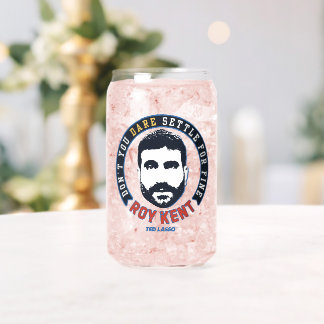 Ted Lasso | Roy Kent Don't You Dare Settle Can Glass