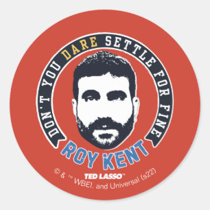 Ted Lasso   Roy Kent Don't You Dare Settle Classic Round Sticker