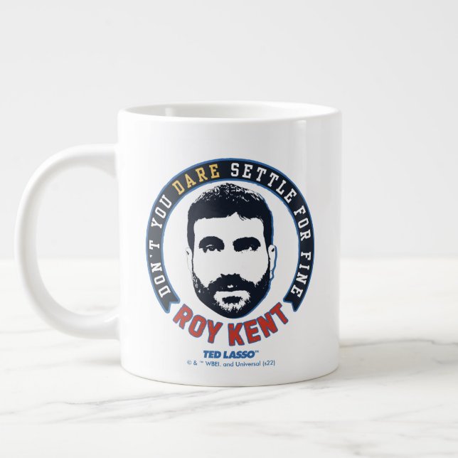 Ted Lasso | Roy Kent Don't You Dare Settle Large Coffee Mug (Left)