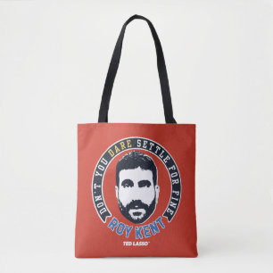 Ted Lasso Roy Kent Don't You Dare Settle Tote Bag