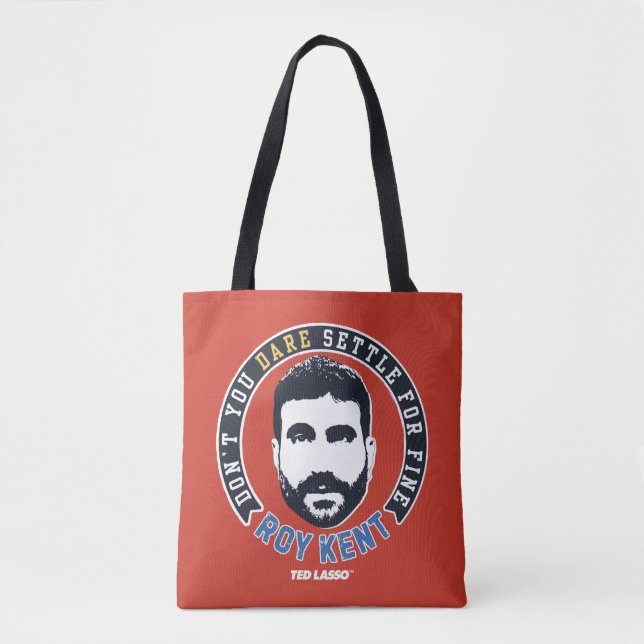 Ted Lasso | Roy Kent Don't You Dare Settle Tote Bag (Front)