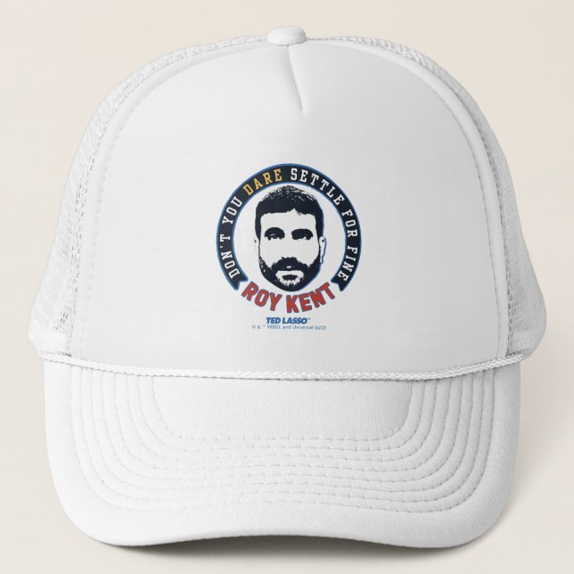 Ted Lasso | Roy Kent Don't You Dare Settle Trucker Hat (Front)