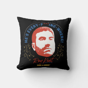 Ted Lasso   Roy Kent He's Every -- Where Cushion