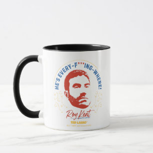 Ted Lasso Roy Kent He's Every -- Where Mug