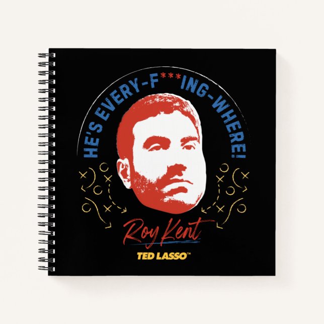 Ted Lasso | Roy Kent He's Every -- Where Notebook (Front)