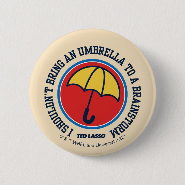 Ted Lasso | Shouldn't Bring Umbrella To Brainstorm 6 Cm Round Badge (Front)